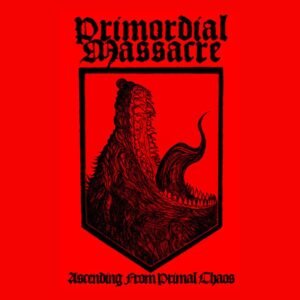Primordial Massacre (Int) "Ascending From Primal Chaos" - Cassette